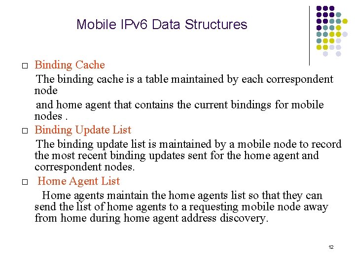 Mobile IPv 6 Data Structures □ Binding Cache The binding cache is a table