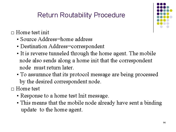 Return Routability Procedure □ Home test init ▪ Source Address=home address ▪ Destination Address=correspondent