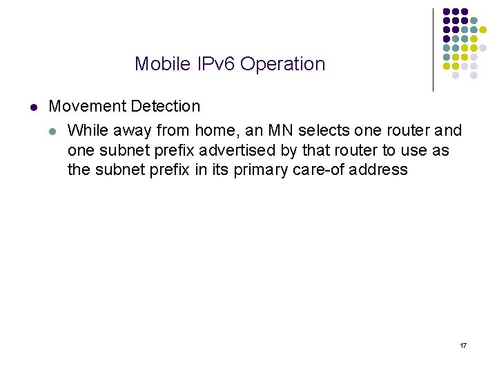 Mobile IPv 6 Operation l Movement Detection l While away from home, an MN