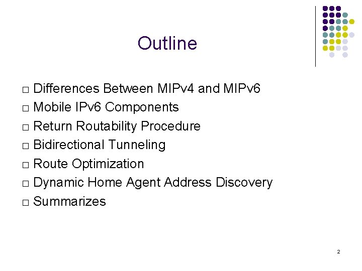 Outline □ Differences Between MIPv 4 and MIPv 6 □ Mobile IPv 6 Components