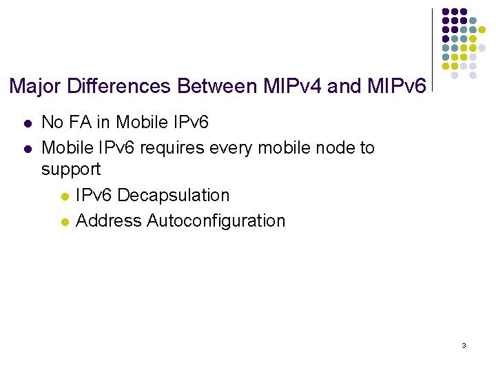 Major Differences Between MIPv 4 and MIPv 6 l l No FA in Mobile