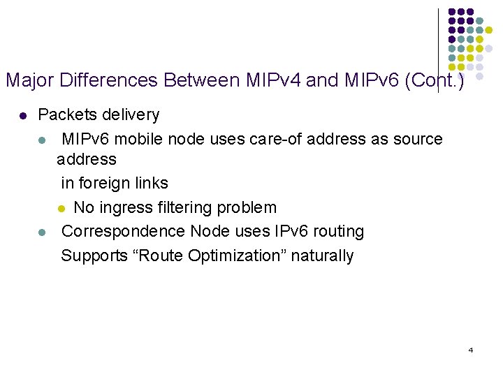 Major Differences Between MIPv 4 and MIPv 6 (Cont. ) l Packets delivery l