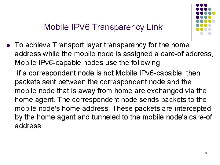 Mobile IPV 6 Transparency Link l To achieve Transport layer transparency for the home