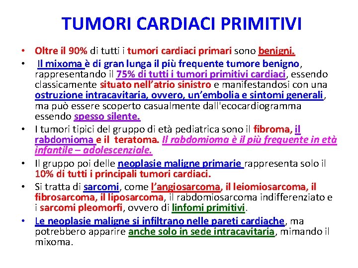 TUMORI CARDIACI PRIMITIVI • Oltre il 90% di tutti i tumori cardiaci primari sono