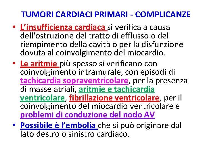 TUMORI CARDIACI PRIMARI - COMPLICANZE • L’insufficienza cardiaca si verifica a causa dell'ostruzione del
