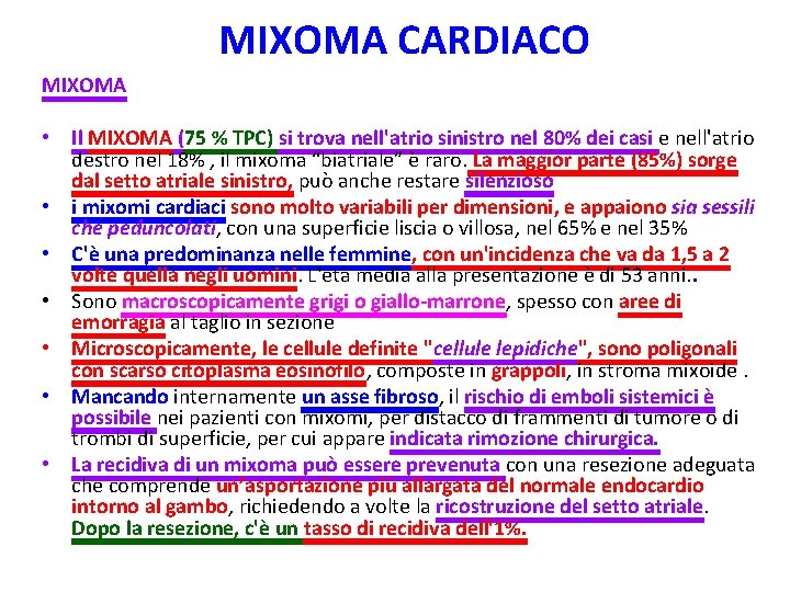 MIXOMA CARDIACO MIXOMA • Il MIXOMA (75 % TPC) si trova nell'atrio sinistro nel
