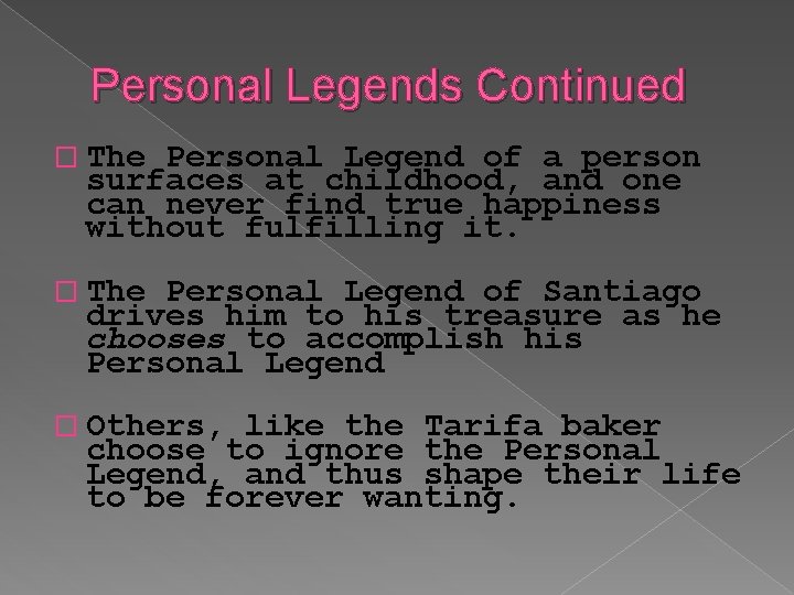 Personal Legends Continued � The Personal Legend of a person surfaces at childhood, and