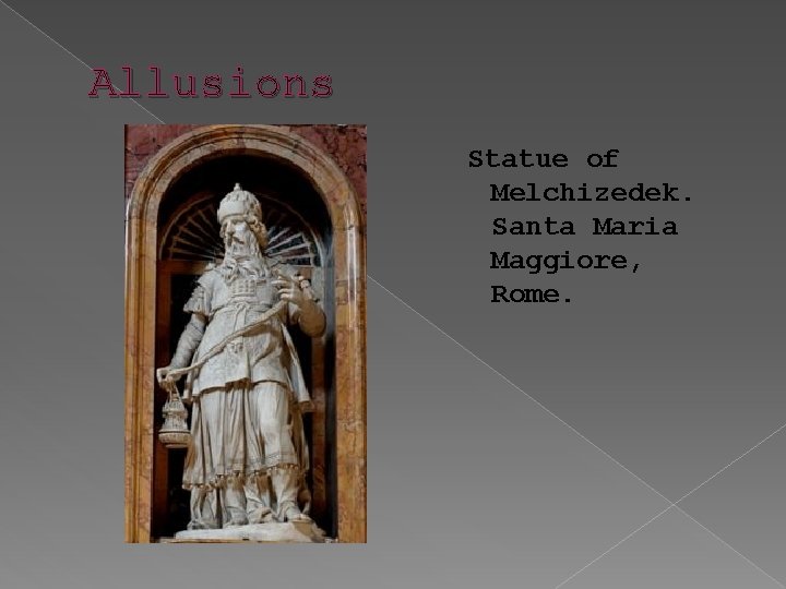 Allusions Statue of Melchizedek. Santa Maria Maggiore, Rome. 
