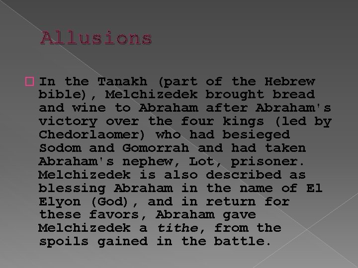 Allusions � In the Tanakh (part of the Hebrew bible), Melchizedek brought bread and