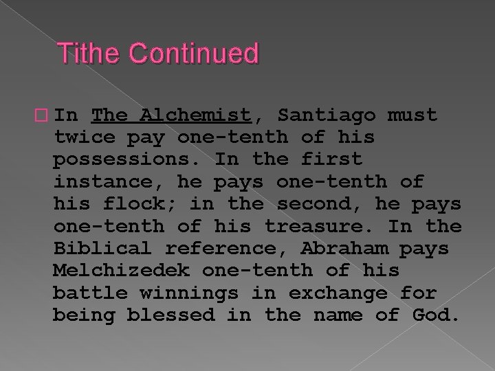 Tithe Continued � In The Alchemist, Santiago must twice pay one-tenth of his possessions.