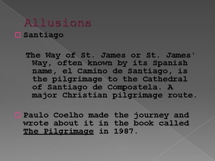 Allusions � Santiago The Way of St. James or St. James' Way, often known