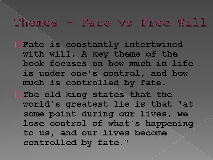 Themes – Fate vs Free Will � Fate is constantly intertwined with will. A