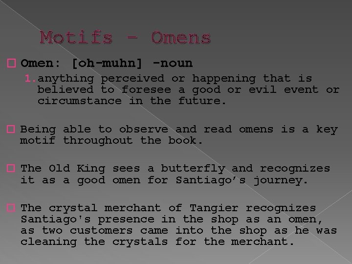 Motifs - Omens � Omen: [oh-muhn] -noun 1. anything perceived or happening that is