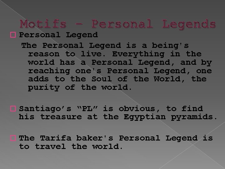 Motifs – Personal Legends � Personal Legend The Personal Legend is a being's reason
