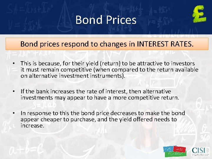 Bond Prices Bond prices respond to changes in INTEREST RATES. • This is because,