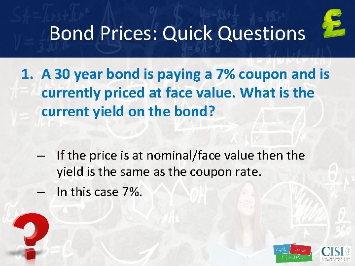 Bond Prices: Quick Questions 1. A 30 year bond is paying a 7% coupon