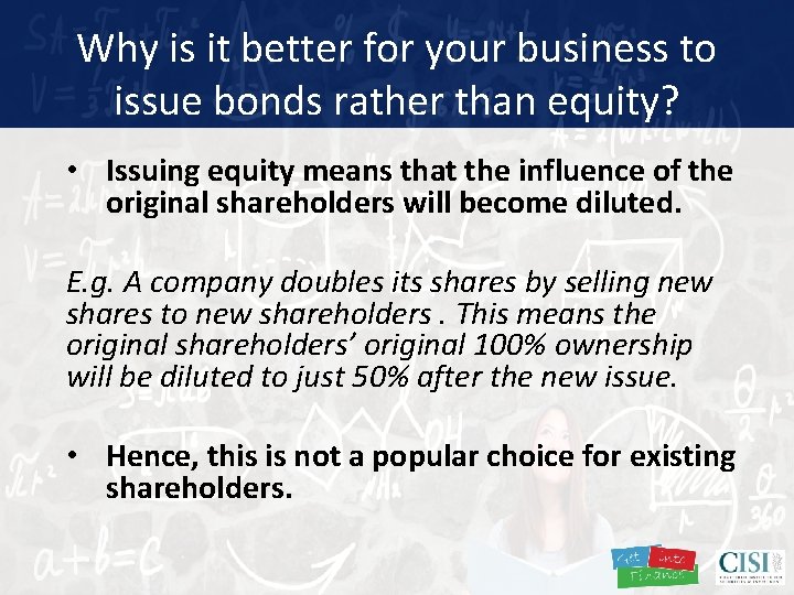 Why is it better for your business to issue bonds rather than equity? •