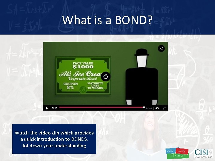 What is a BOND? Watch the video clip which provides a quick introduction to