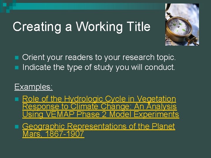 Creating a Working Title n n Orient your readers to your research topic. Indicate