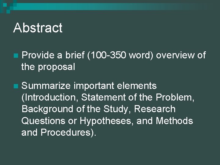 Abstract n Provide a brief (100 -350 word) overview of the proposal n Summarize
