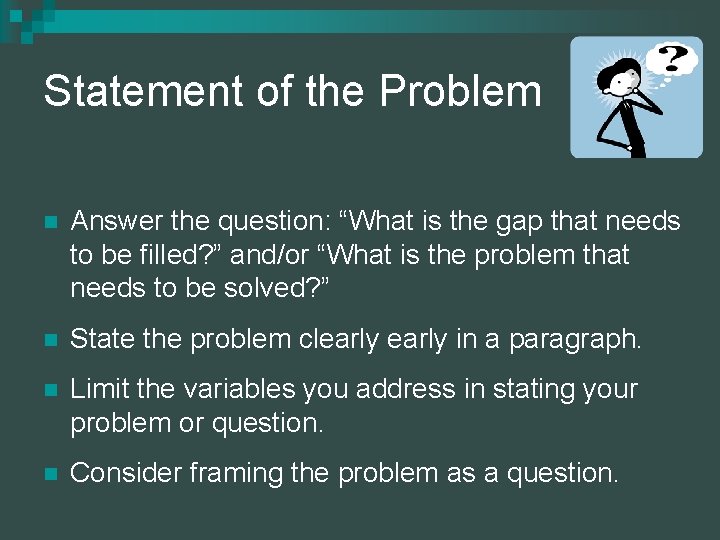 Statement of the Problem n Answer the question: “What is the gap that needs