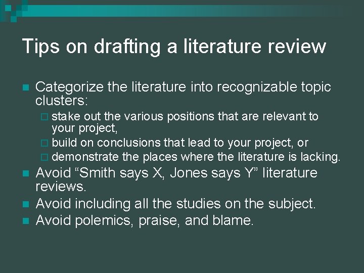 Tips on drafting a literature review n Categorize the literature into recognizable topic clusters: