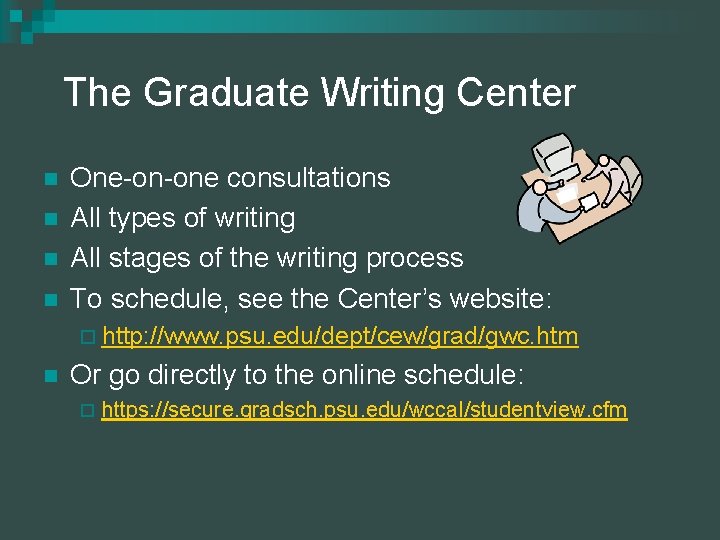 The Graduate Writing Center n n One-on-one consultations All types of writing All stages