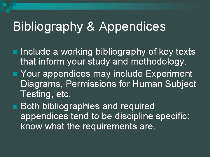 Bibliography & Appendices Include a working bibliography of key texts that inform your study