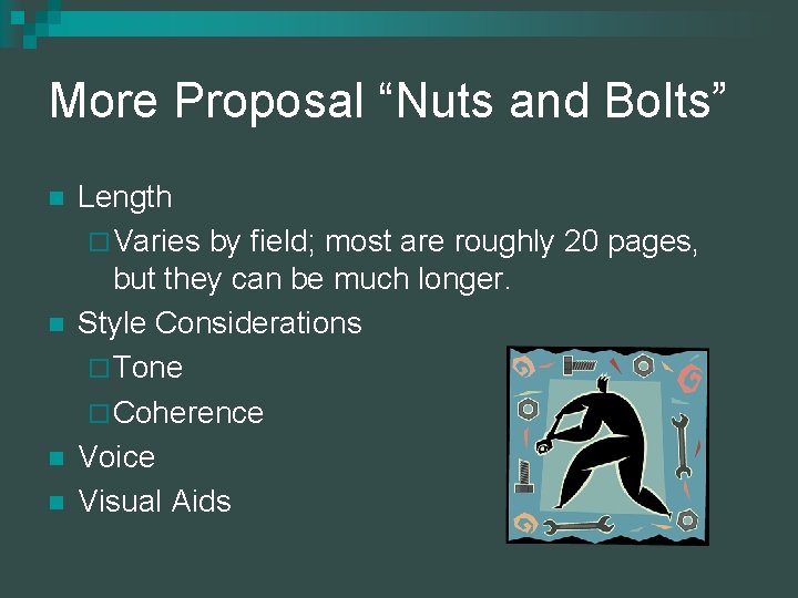 More Proposal “Nuts and Bolts” n n Length ¨ Varies by field; most are