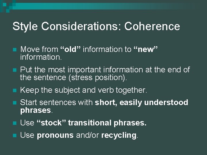 Style Considerations: Coherence n Move from “old” information to “new” information. n Put the