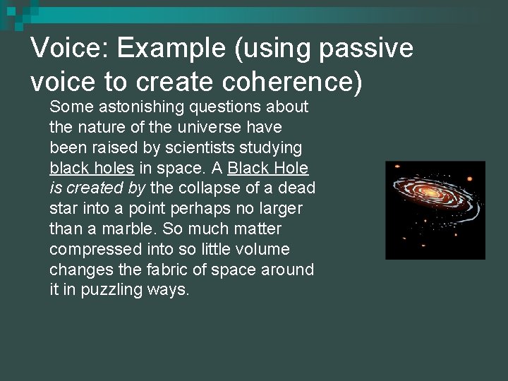 Voice: Example (using passive voice to create coherence) Some astonishing questions about the nature