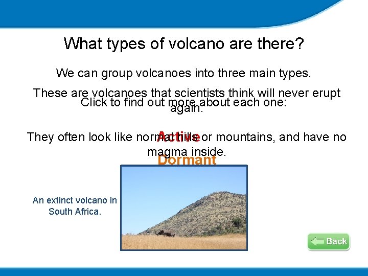 What types of volcano are there? We can group volcanoes into three main types.
