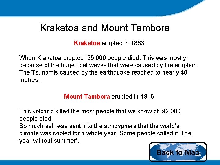 Krakatoa and Mount Tambora Krakatoa erupted in 1883. When Krakatoa erupted, 35, 000 people