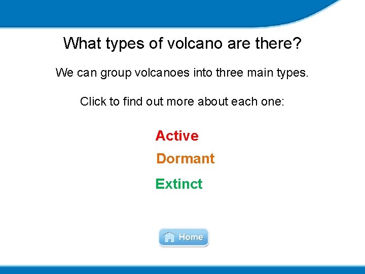 What types of volcano are there? We can group volcanoes into three main types.