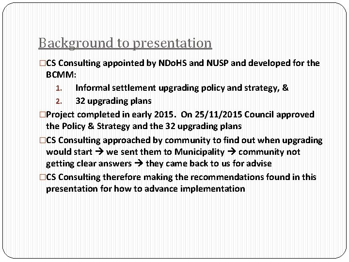 Background to presentation �CS Consulting appointed by NDo. HS and NUSP and developed for