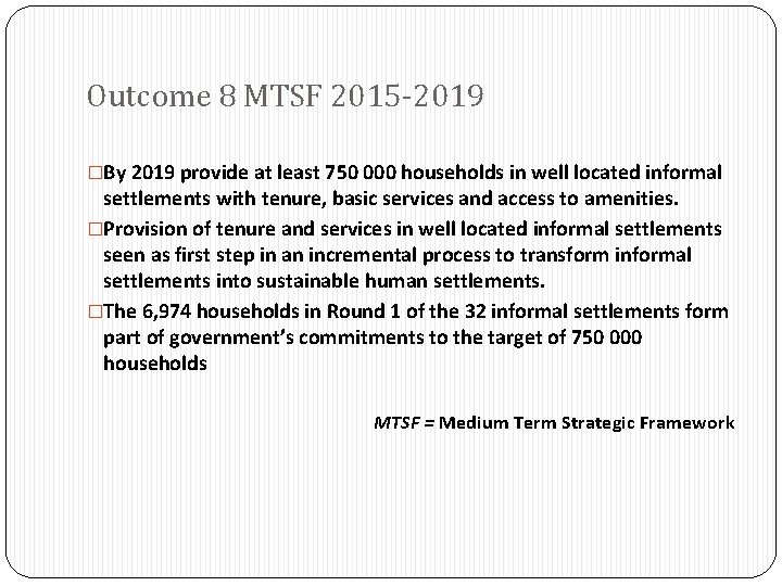 Outcome 8 MTSF 2015 -2019 �By 2019 provide at least 750 000 households in