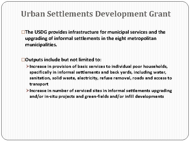 Urban Settlements Development Grant �The USDG provides infrastructure for municipal services and the upgrading