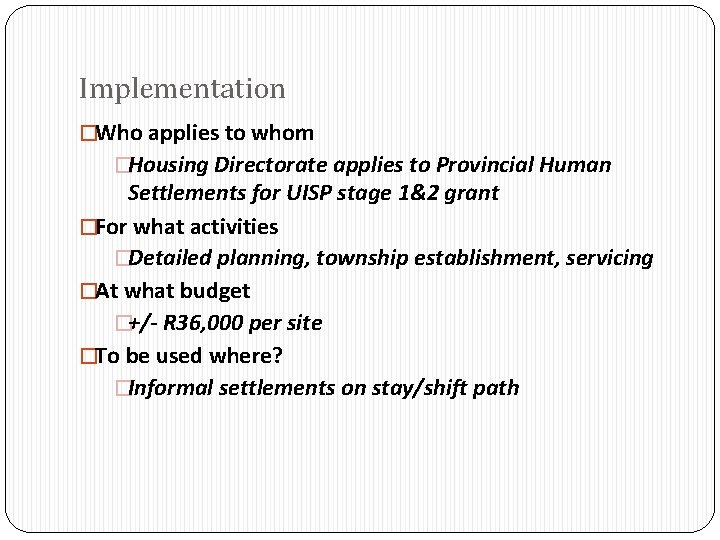 Implementation �Who applies to whom �Housing Directorate applies to Provincial Human Settlements for UISP