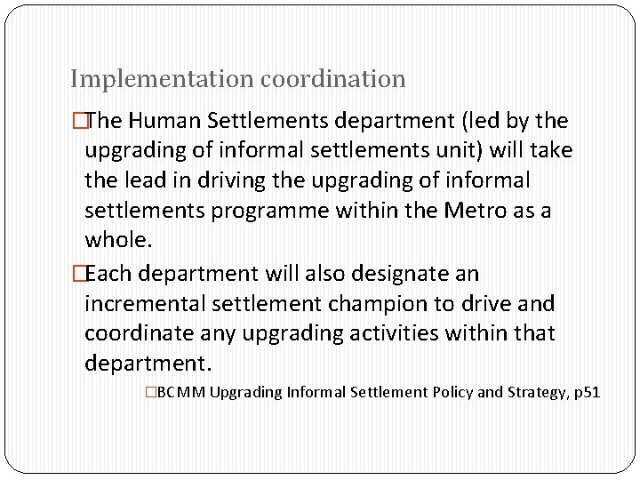 Implementation coordination �The Human Settlements department (led by the upgrading of informal settlements unit)