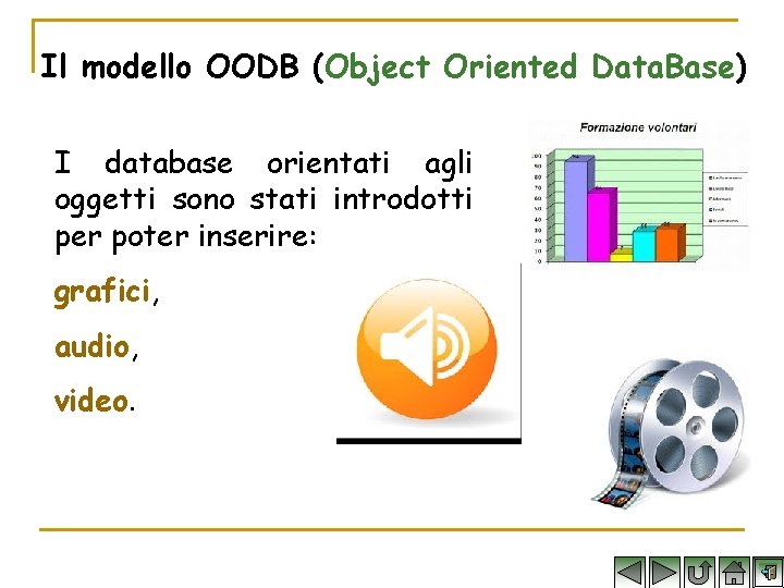 Il modello OODB (Object Oriented Data. Base) I database orientati agli oggetti sono stati
