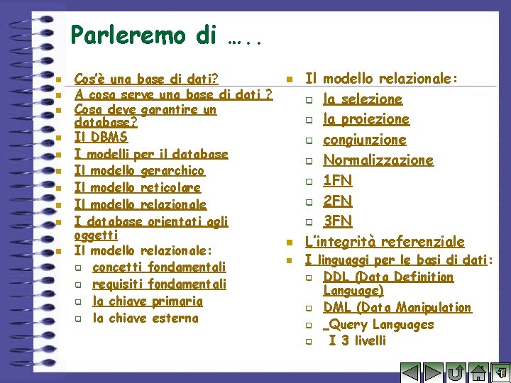 Parleremo di …. . n n n n n Cos’è una base di dati?