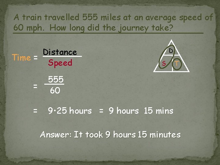 A train travelled 555 miles at an average speed of 60 mph. How long