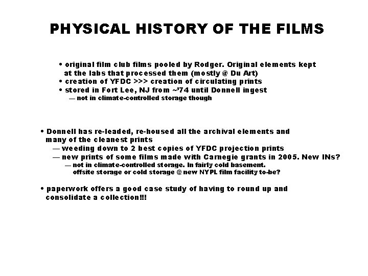 PHYSICAL HISTORY OF THE FILMS • original film club films pooled by Rodger. Original