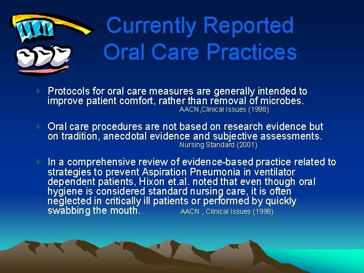 Currently Reported Oral Care Practices Protocols for oral care measures are generally intended to