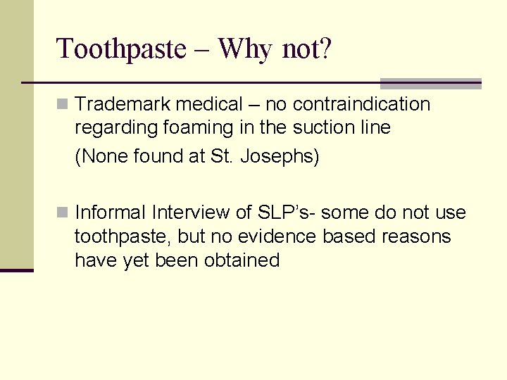 Toothpaste – Why not? n Trademark medical – no contraindication regarding foaming in the