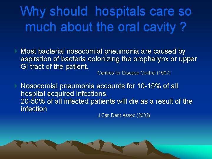 Why should hospitals care so much about the oral cavity ? Most bacterial nosocomial