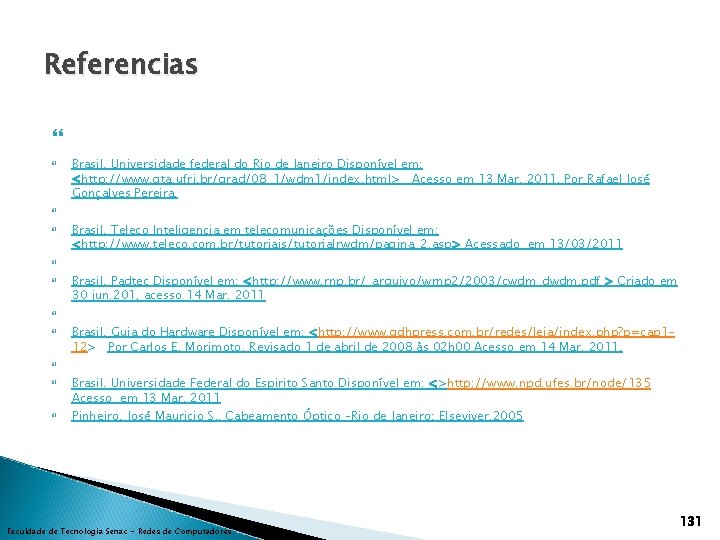 Referencias Brasil. Universidade federal do Rio de Janeiro Disponível em: <http: //www. gta. ufrj.