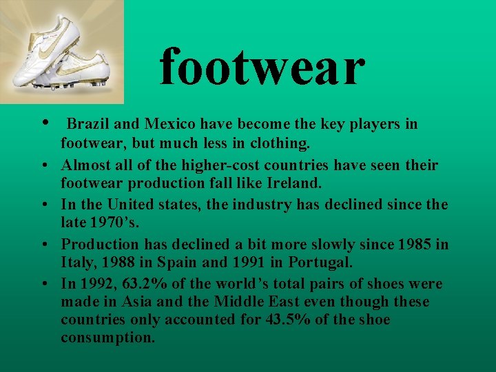 footwear • • • Brazil and Mexico have become the key players in footwear,