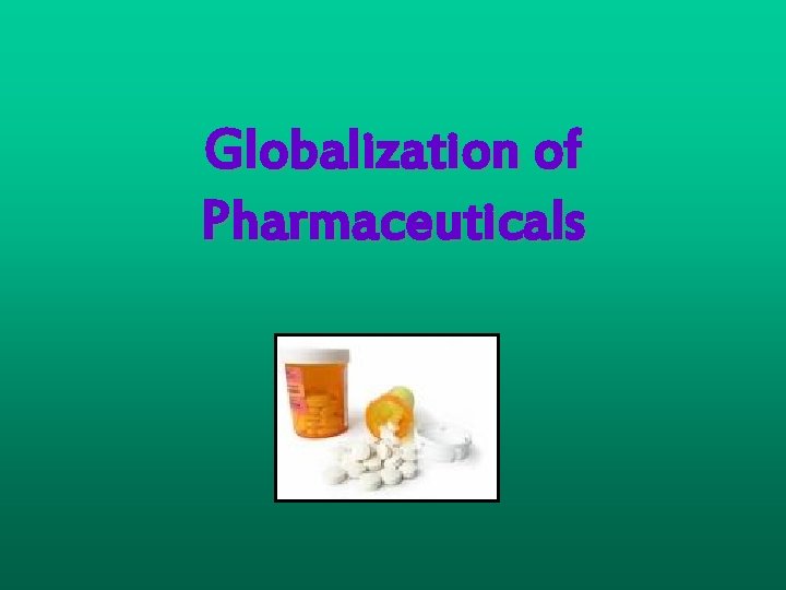 Globalization of Pharmaceuticals 
