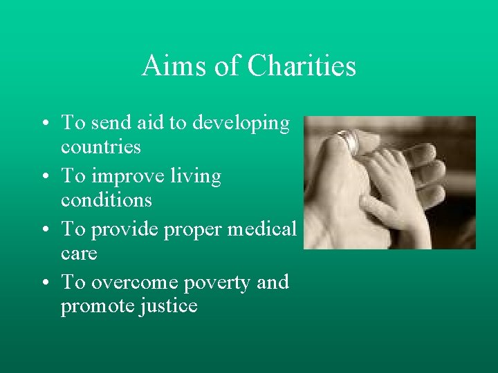 Aims of Charities • To send aid to developing countries • To improve living